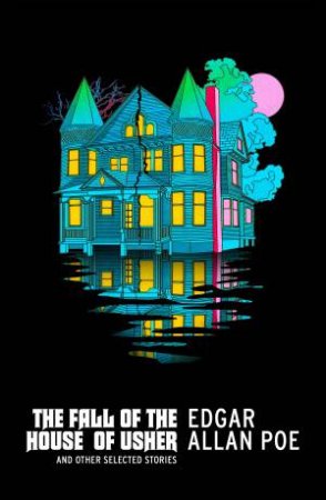 The Fall of the House of Usher and Other Stories by Edgar Allan Poe