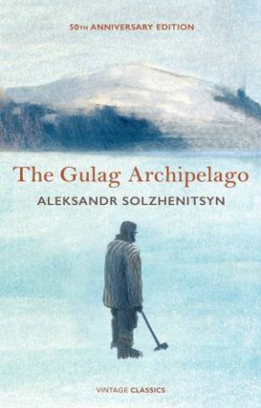 The Gulag Archipelago by Aleksandr Solzhenitsyn