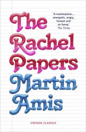 The Rachel Papers by Martin Amis