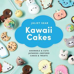 Kawaii Cakes by Juliet Sear