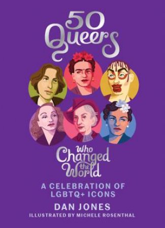 50 Queers Who Changed The World by Dan Jones