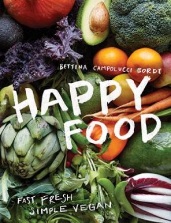 Happy Food by Bettina Campluccio-Bordi