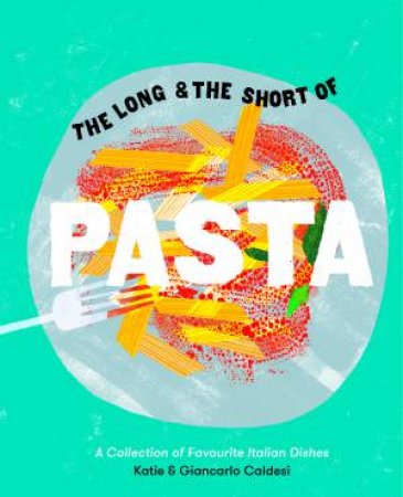 The Long And The Short Of Pasta by Giancarlo Caldesi
