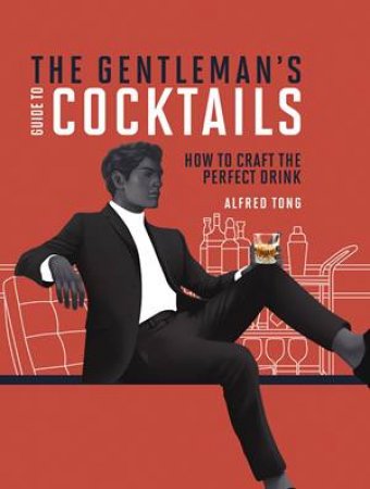 The Gentleman's Guide To Cocktails by Alfred Tong & Jack Hughes