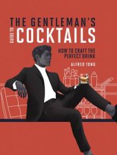 The Gentlemans Guide To Cocktails