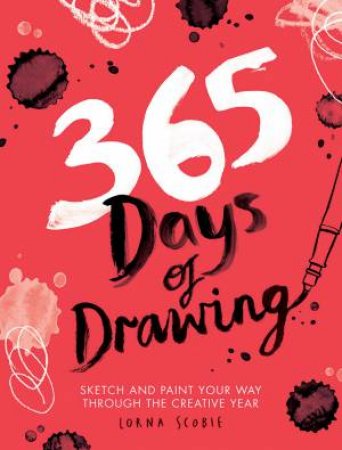 365 Days Of Drawing by Lorna Scobie