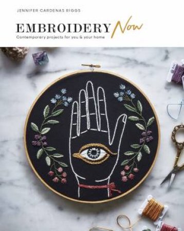 Embroidery Now by Jennifer Cardenas Riggs