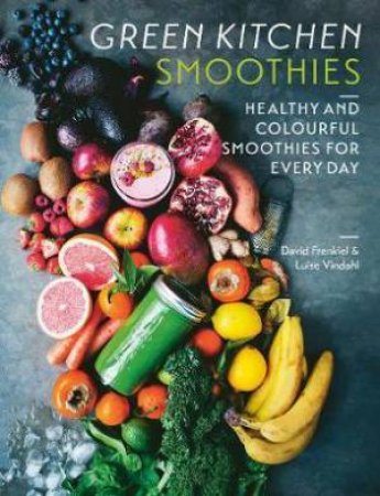 Green Kitchen Smoothies by David Frenkiel & Luise Vindahl
