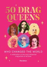 50 Drag Queens Who Changed The World