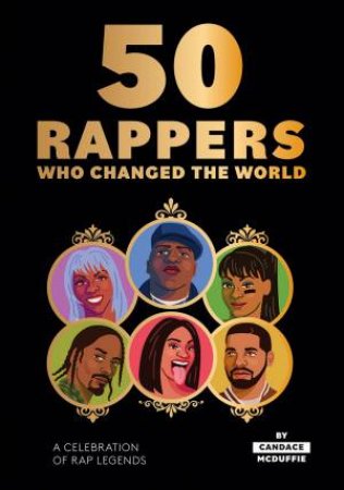50 Rappers Who Changed The World by Candace McDuffie