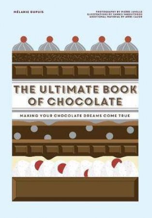 The Ultimate Book Of Chocolate by Melanie Dupuis