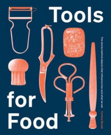Tools For Food by Corinne Mynatt