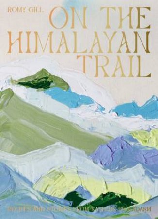 On The Himalayan Trail by Romy Gill