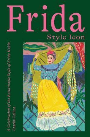 Frida: Style Icon by Charlie Collins