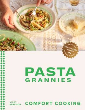 Pasta Grannies: Comfort Cooking by Vicky Bennison