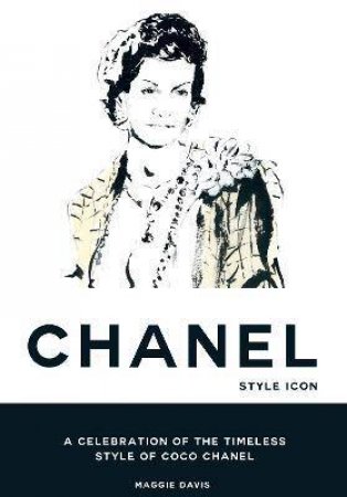 Coco Chanel: Style Icon by Maggie Davis