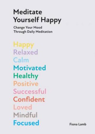 Meditate Yourself Happy by Fiona Lamb