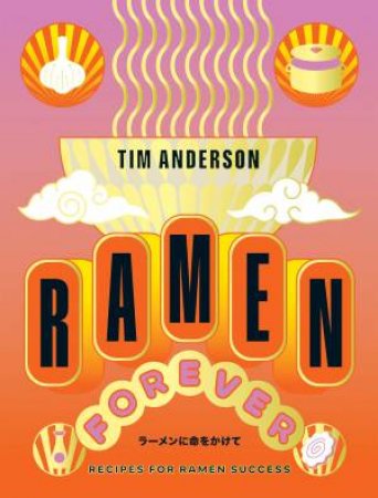 Ramen Forever by Tim Anderson