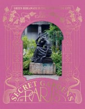 The Secret Gardens of Paris
