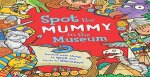 Spot The Mummy At The Museum