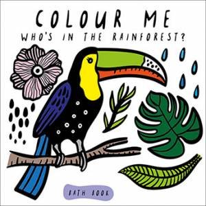 Colour Me: Who's In The Rainforest? by Surya Sajnani