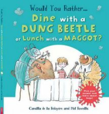 Would You Rather Dine With A Dung Beetle Or Lunch With A Maggot