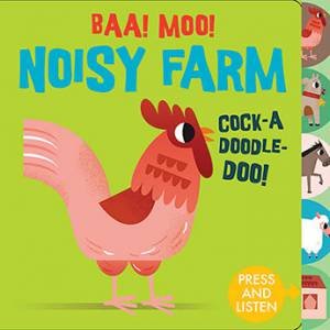 Sounds Of The Farm: Baa Moo! Noisy Farm by Carles Ballesteros