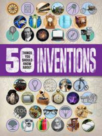 50 Things You should Know About: Inventions by Clive Gifford