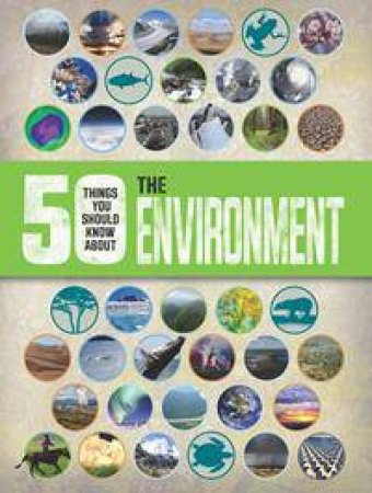 50 Things You Should Know About: The Environment by Jen Green