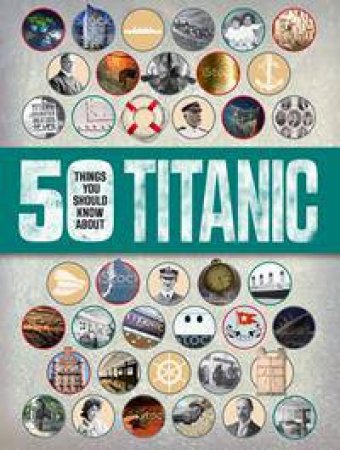 50 Things You Should Know: Titanic by Sean Callery