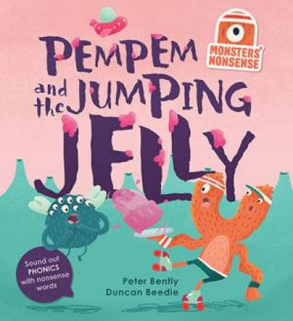 Monsters' Nonsense: Pempem And The Jumping Jelly by Peter Bently & Duncan Beedle