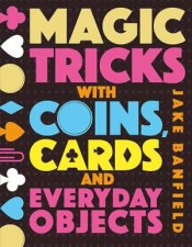 Magic Tricks With Coins Cards And Everyday Objects