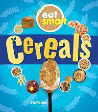 Eat Smart: Cereal by Vic Parker