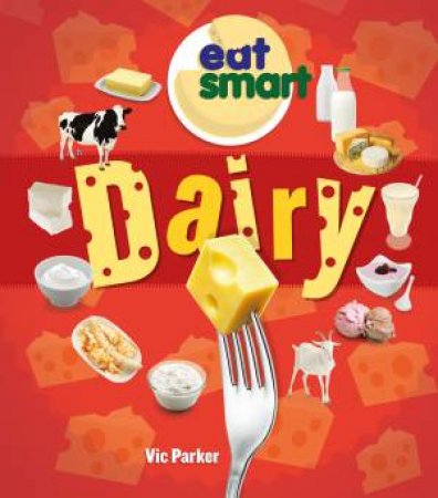 Eat Smart: Dairy by Vic Parker
