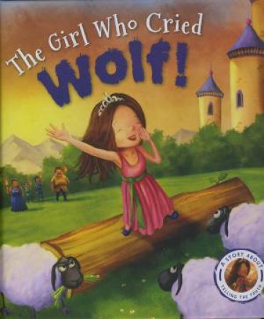 Fairytales Gone Wrong: The Girl Who Cried Wolf by Steve Smallman