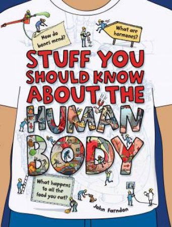 Stuff You Should Know About The Human Body by John Farndon