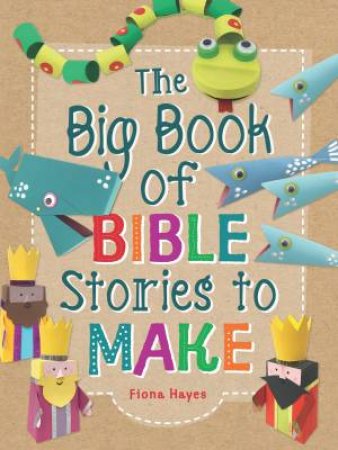 The Big Book of Bible Stories to Make by Fiona Hayes