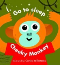 Go To Sleep Cheeky Monkey
