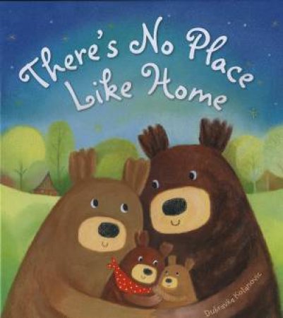 Storytime: There's No Place Like Home by Dubravka Kolanovic