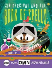 Little Coders Code Your Own Knight Adventure Sir Percival And The Book Of Spells