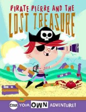 Little Coders Code Your Own Pirate Adventure Pirate Pierre And The Lost Treasure