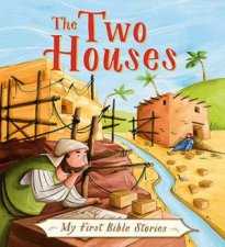 My First Bible Stories Stories Jesus Told The Two Houses