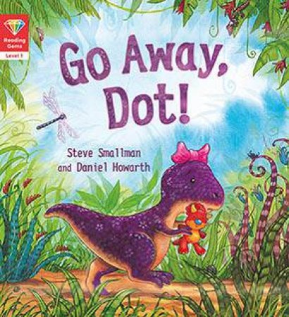 Go Away, Dot! by Steve Smallman & Daniel Howarth