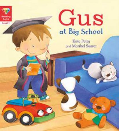 Gus at Big School by Kate Petty & Maribel Suarez