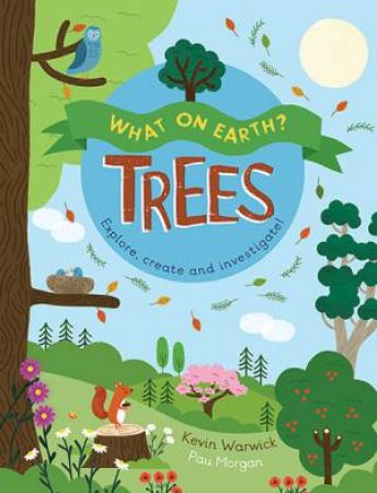 What On Earth?: Trees by Paulina Morgan & Kevin Warwick