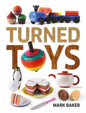 Turned Toys by MARK BAKER