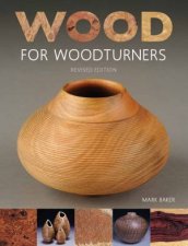 Wood for Woodturners Revised Edition