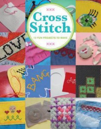 Cross Stitch: 12 Fun Projects To Make by Sarah Fordham