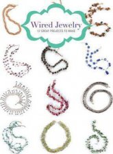 Wire Jewelry 12 Great Projects To Make