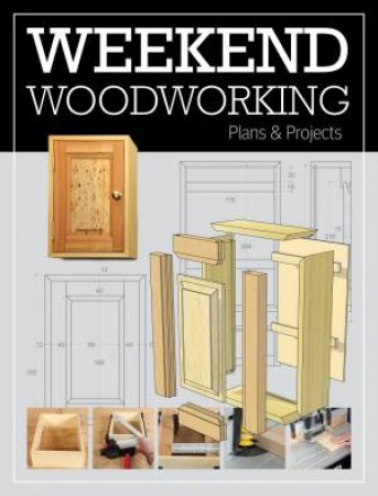 Weekend Woodworking by GMC EDITORS